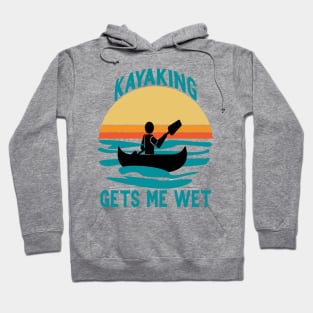 Kayaking gets me wet Hoodie